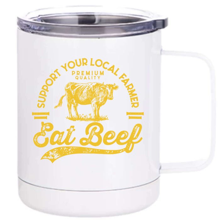 Support Your Local Farmer Eat Beef Gift Front & Back 12oz Stainless Steel Tumbler Cup