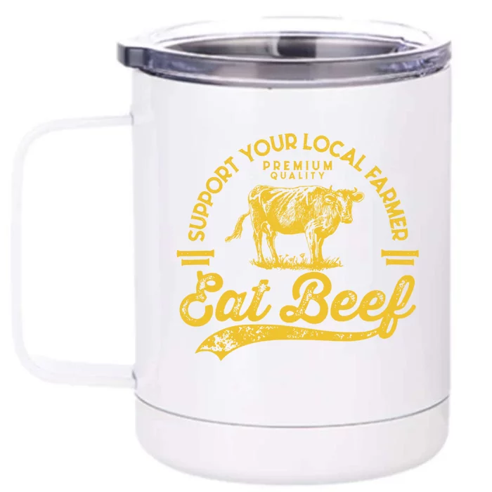 Support Your Local Farmer Eat Beef Gift Front & Back 12oz Stainless Steel Tumbler Cup