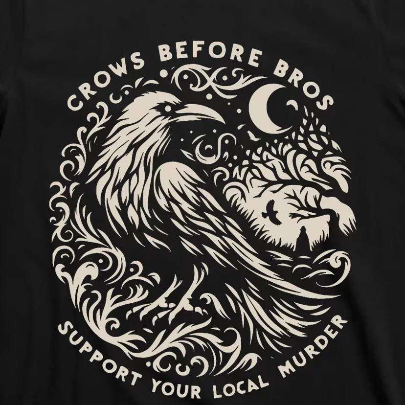 Support Your Local Murder Crows Before Bros Funny T-Shirt