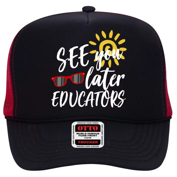 See You Later Educators Schools Out Teacher High Crown Mesh Trucker Hat