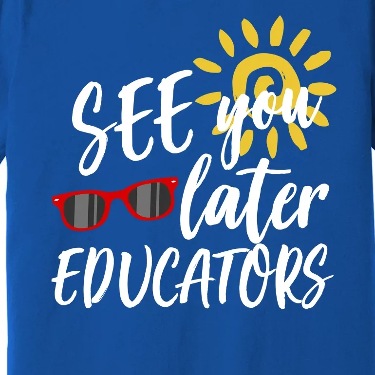 See You Later Educators Schools Out Teacher Premium T-Shirt