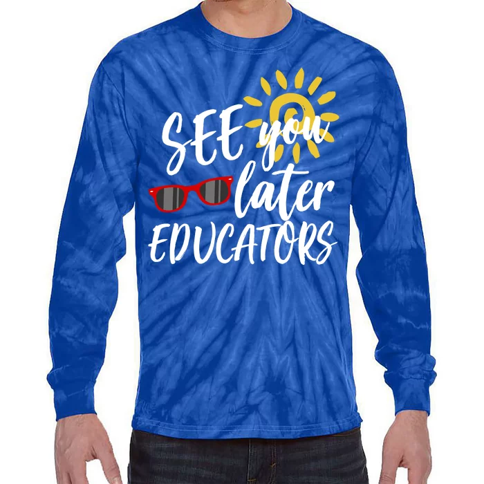 See You Later Educators Schools Out Teacher Tie-Dye Long Sleeve Shirt