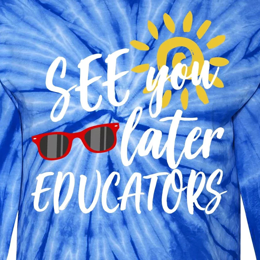 See You Later Educators Schools Out Teacher Tie-Dye Long Sleeve Shirt