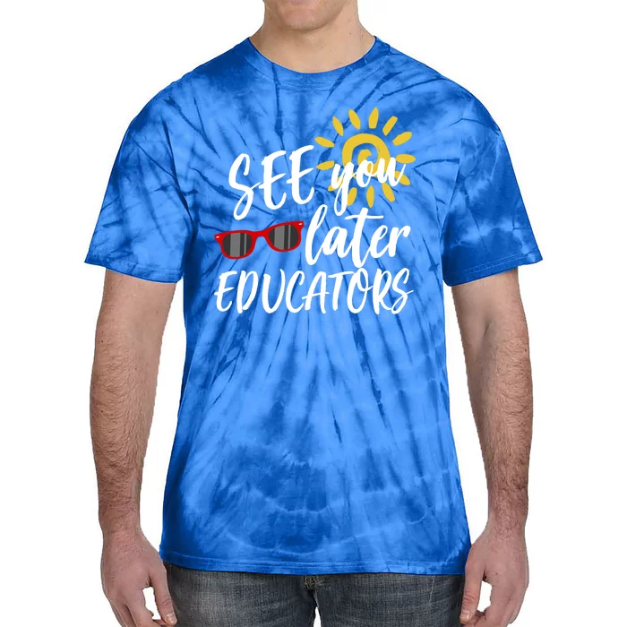 See You Later Educators Schools Out Teacher Tie-Dye T-Shirt