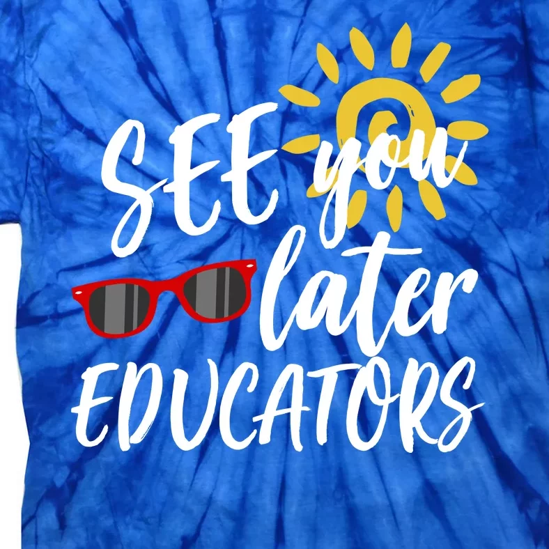 See You Later Educators Schools Out Teacher Tie-Dye T-Shirt