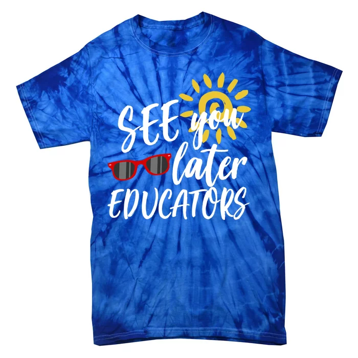 See You Later Educators Schools Out Teacher Tie-Dye T-Shirt