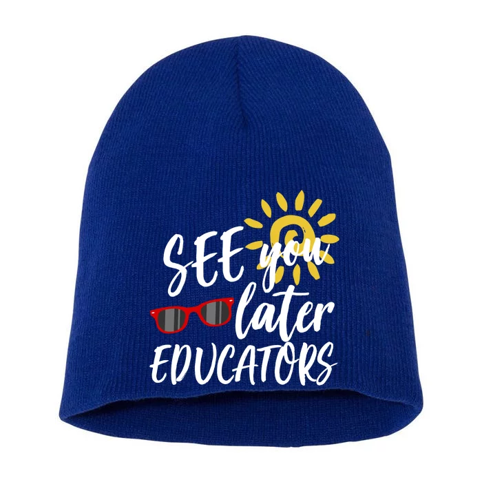 See You Later Educators Schools Out Teacher Short Acrylic Beanie