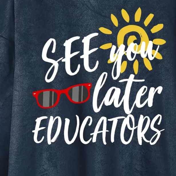 See You Later Educators Schools Out Teacher Hooded Wearable Blanket