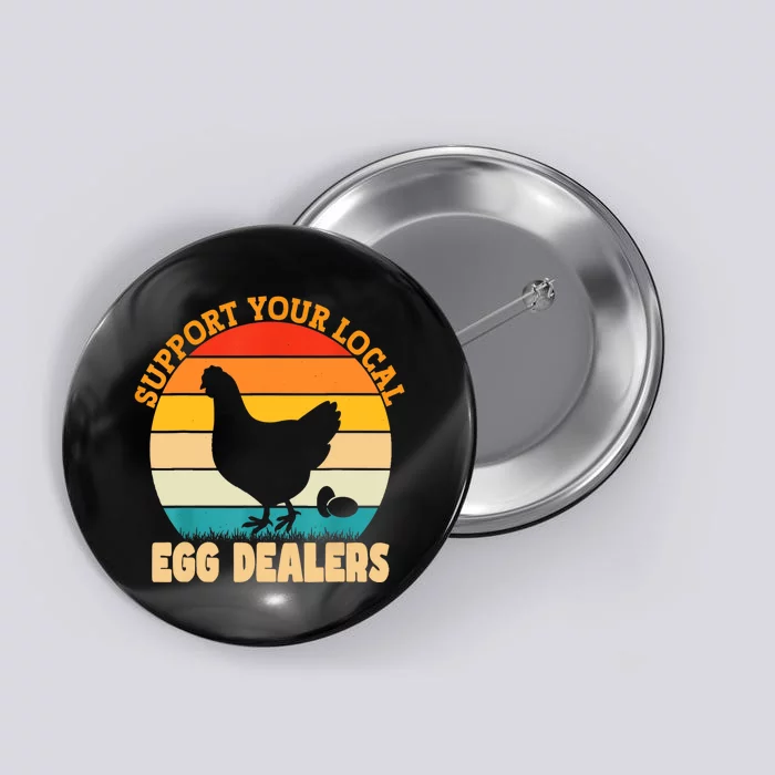 Support Your Local Egg Dealers Chicken Egg Lover Button