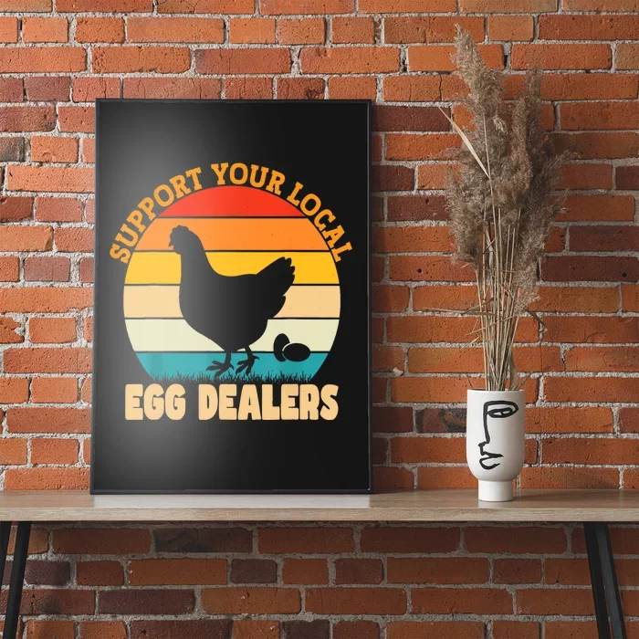 Support Your Local Egg Dealers Chicken Egg Lover Poster