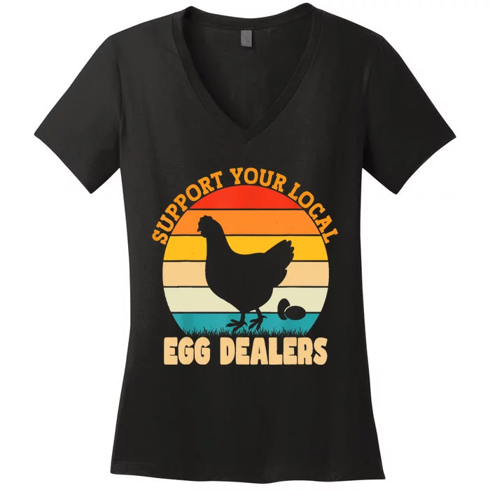 Support Your Local Egg Dealers Chicken Egg Lover Women's V-Neck T-Shirt