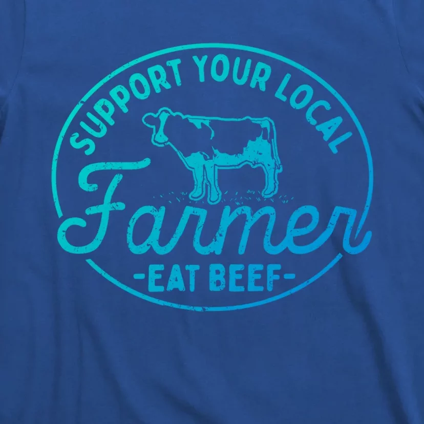 Support Your Local Farmer Eat Beef Gift T-Shirt