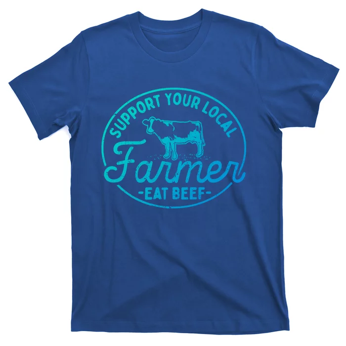 Support Your Local Farmer Eat Beef Gift T-Shirt