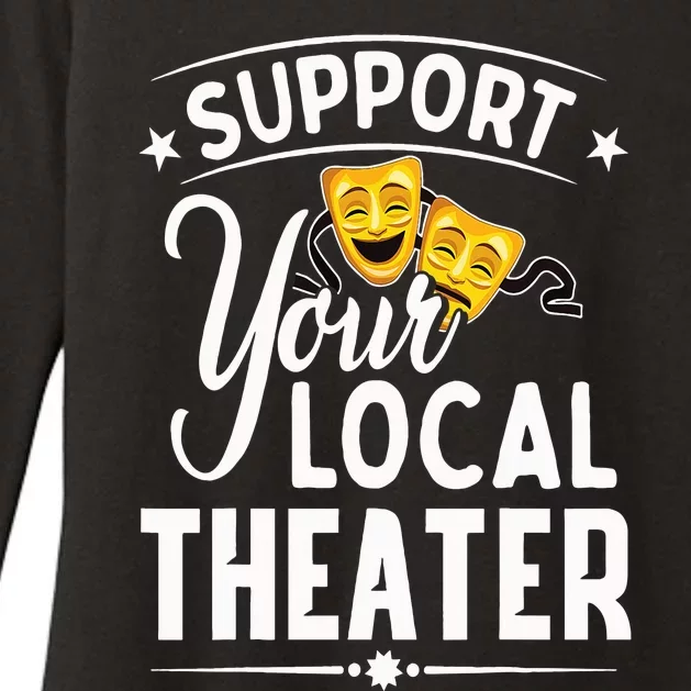 Support Your Local Theater  Musical Theater Director Womens CVC Long Sleeve Shirt