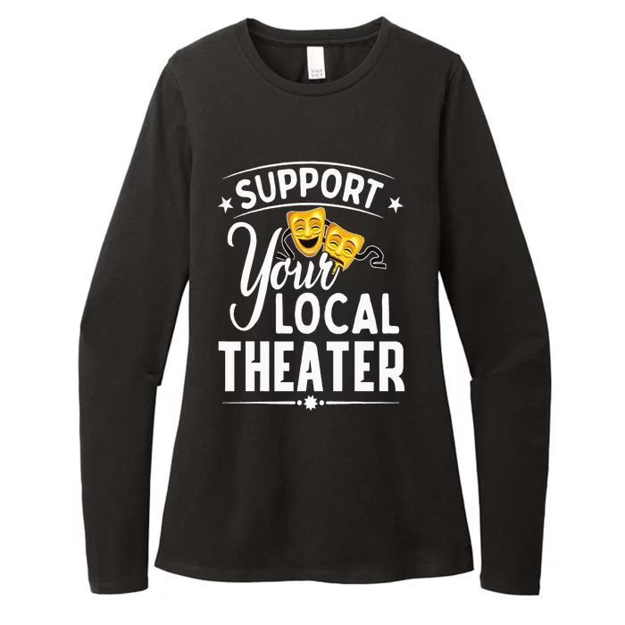 Support Your Local Theater  Musical Theater Director Womens CVC Long Sleeve Shirt