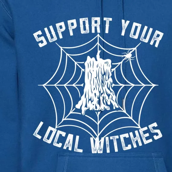 Support Your Local Witches Funny Witchy Halloween Gift Premium Hoodie