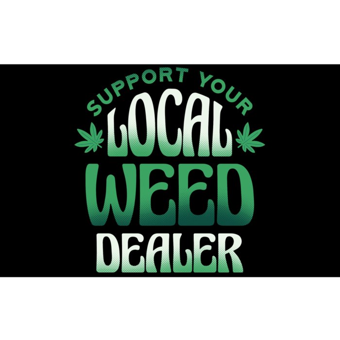 Support Your Local Weed Dealer Bumper Sticker