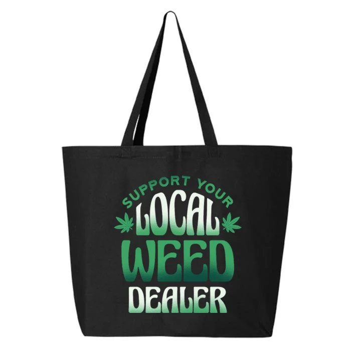 Support Your Local Weed Dealer 25L Jumbo Tote