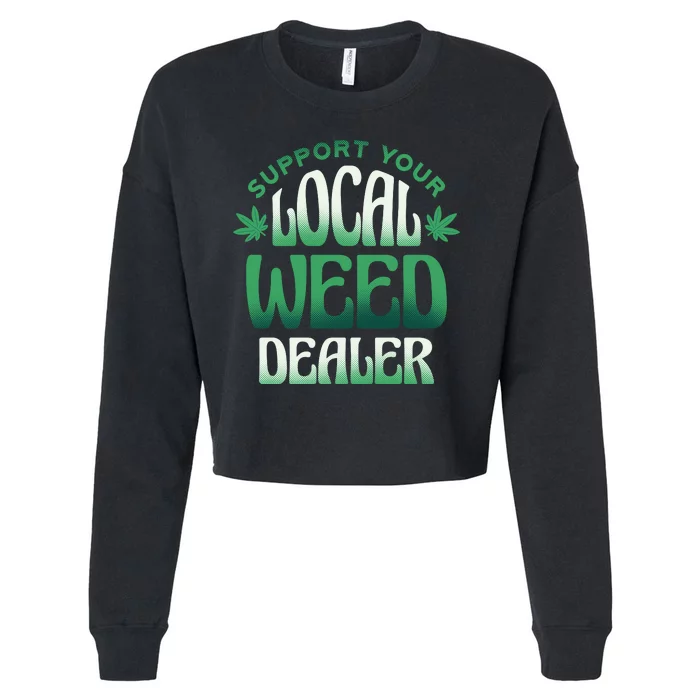 Support Your Local Weed Dealer Cropped Pullover Crew