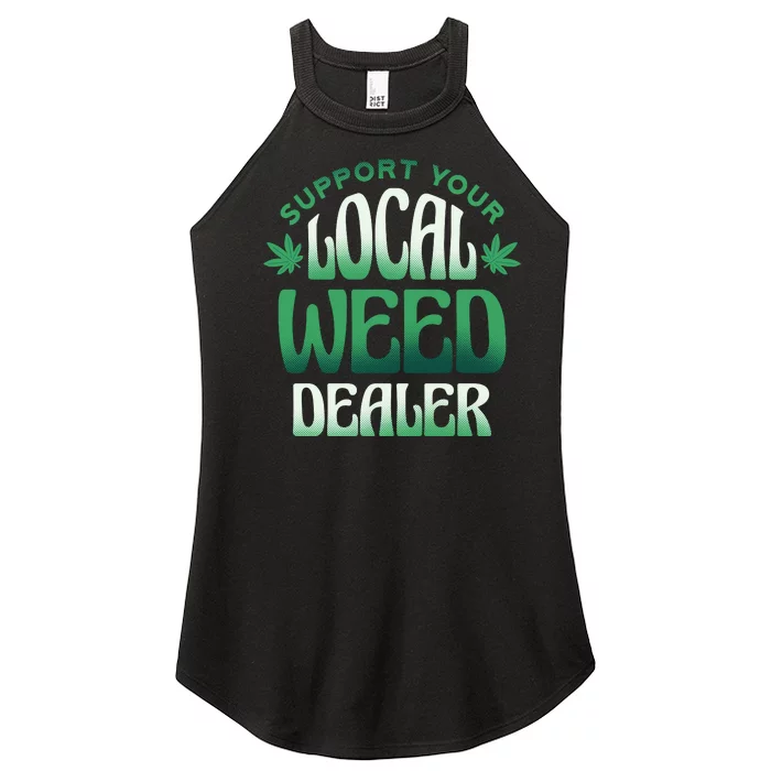 Support Your Local Weed Dealer Women’s Perfect Tri Rocker Tank