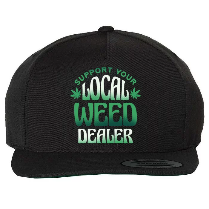 Support Your Local Weed Dealer Wool Snapback Cap