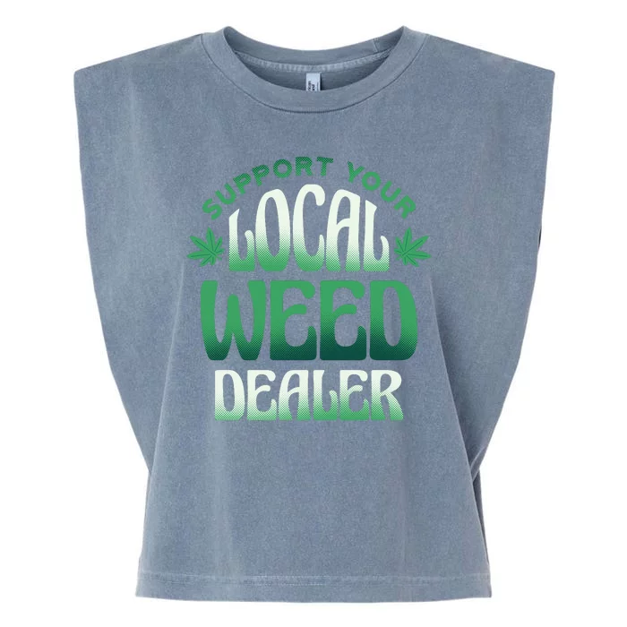 Support Your Local Weed Dealer Garment-Dyed Women's Muscle Tee