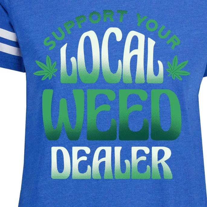 Support Your Local Weed Dealer Enza Ladies Jersey Football T-Shirt