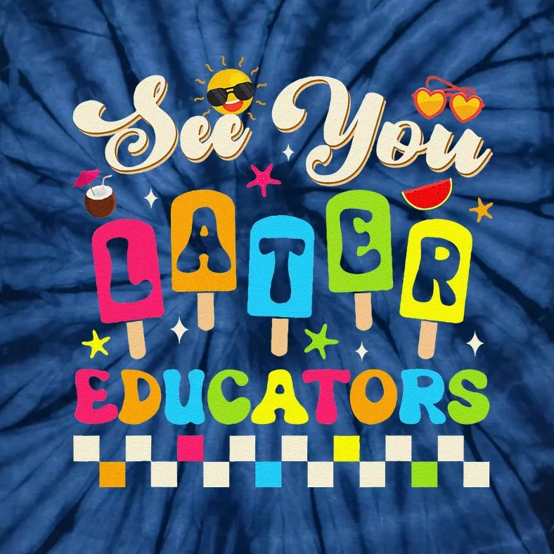 See You Later Educators Last Day Of School Teacher Student Tie-Dye T-Shirt