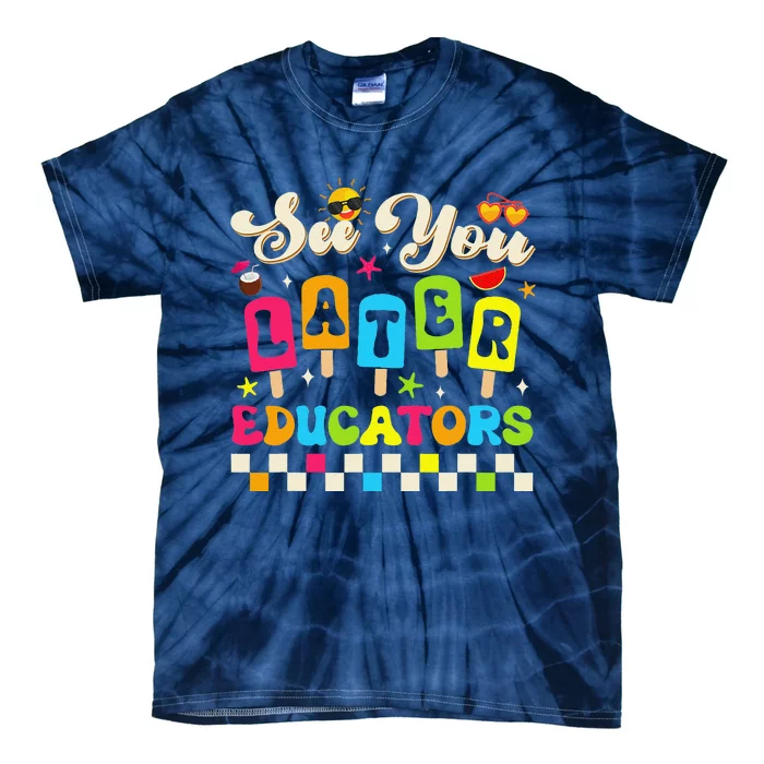 See You Later Educators Last Day Of School Teacher Student Tie-Dye T-Shirt