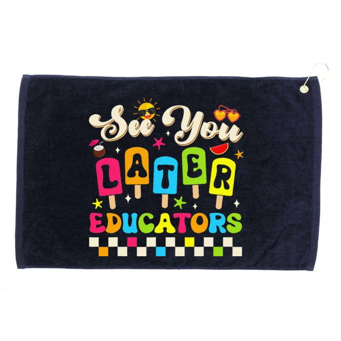 See You Later Educators Last Day Of School Teacher Student Grommeted Golf Towel