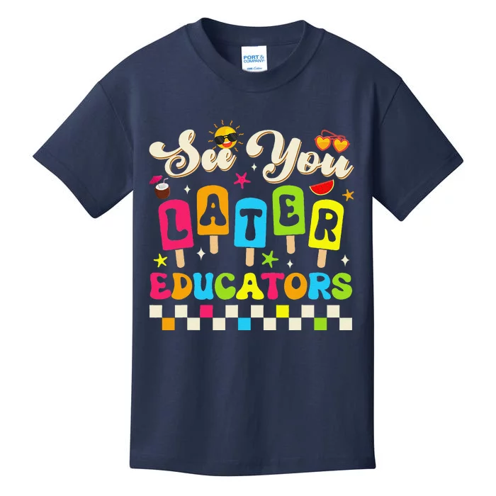 See You Later Educators Last Day Of School Teacher Student Kids T-Shirt