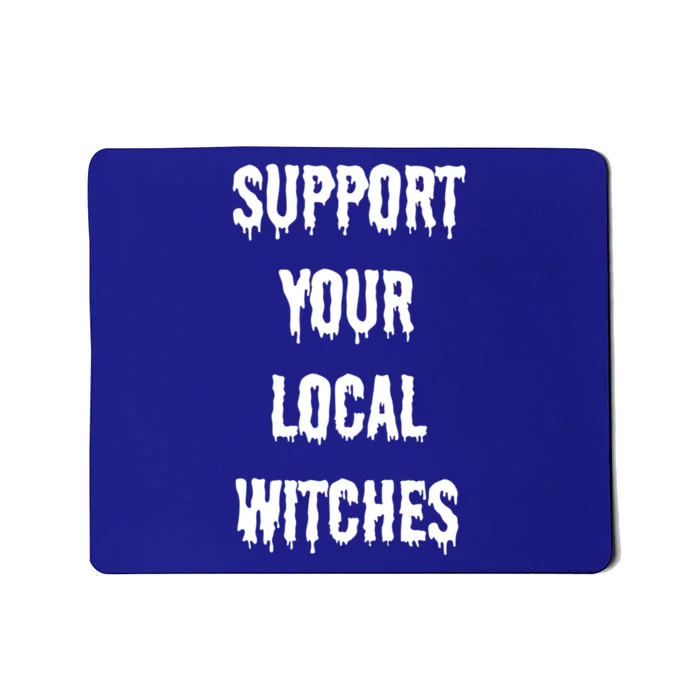 Support Your Local Witches Halloween Coven Witchcraft Funny Gift Mousepad