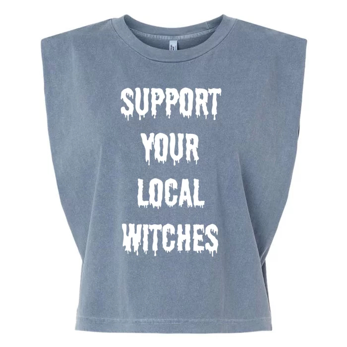 Support Your Local Witches Halloween Coven Witchcraft Funny Gift Garment-Dyed Women's Muscle Tee