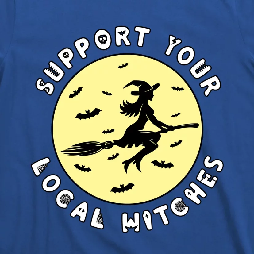 Support Your Local Witches Halloween Meaningful Gift T-Shirt