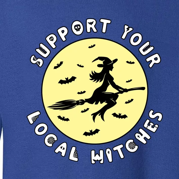 Support Your Local Witches Halloween Meaningful Gift Toddler Sweatshirt