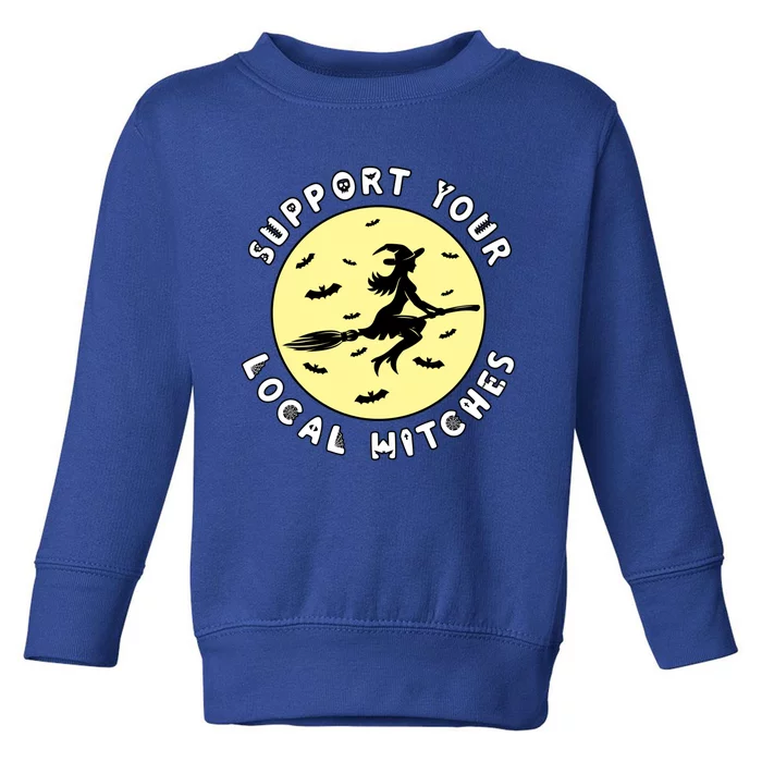 Support Your Local Witches Halloween Meaningful Gift Toddler Sweatshirt