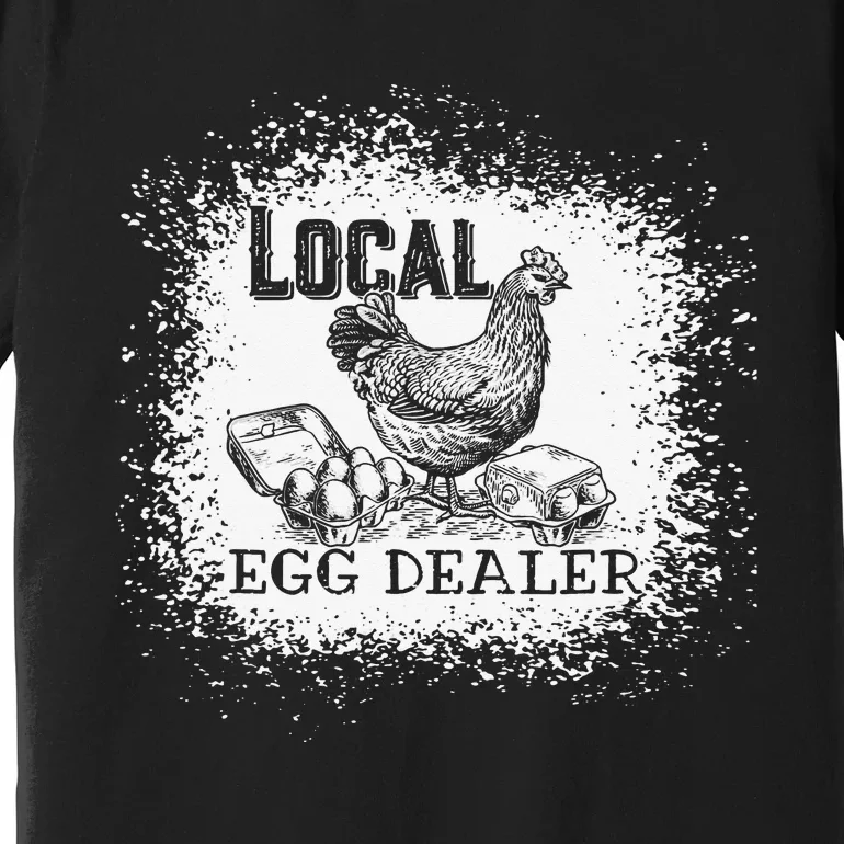 Support Your Local Egg Dealers Chicken Lovers Farm Farmers Premium T-Shirt