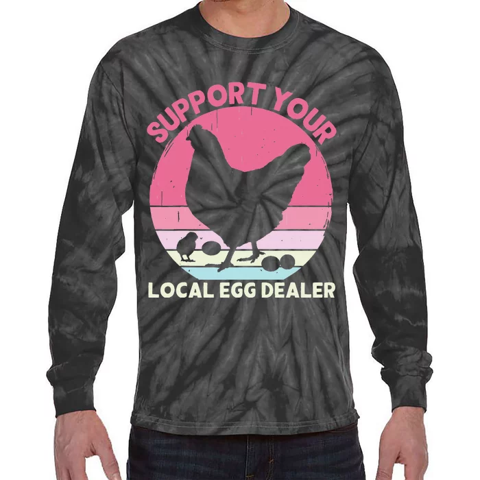 Support Your Local Egg Dealer Farmer Chicken Egg Lover Tie-Dye Long Sleeve Shirt