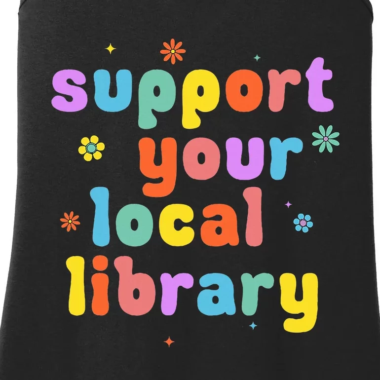 Support Your Local Library Book Reader Lover Bookworm Ladies Essential Tank