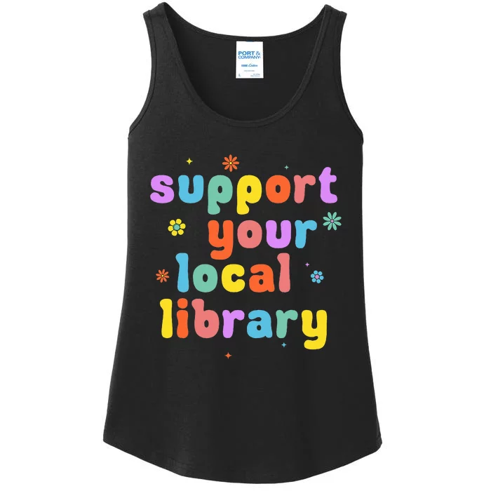 Support Your Local Library Book Reader Lover Bookworm Ladies Essential Tank