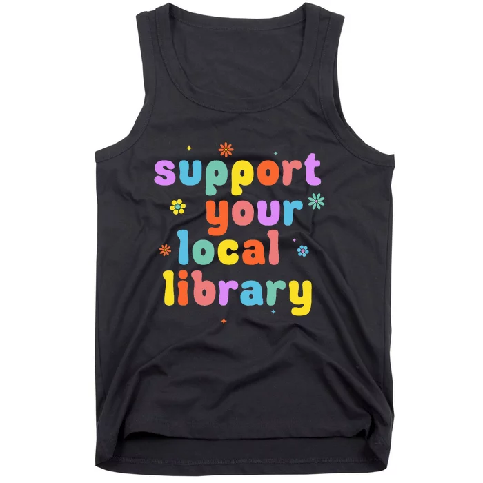 Support Your Local Library Book Reader Lover Bookworm Tank Top