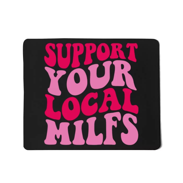 Support Your Local Milfs Mousepad