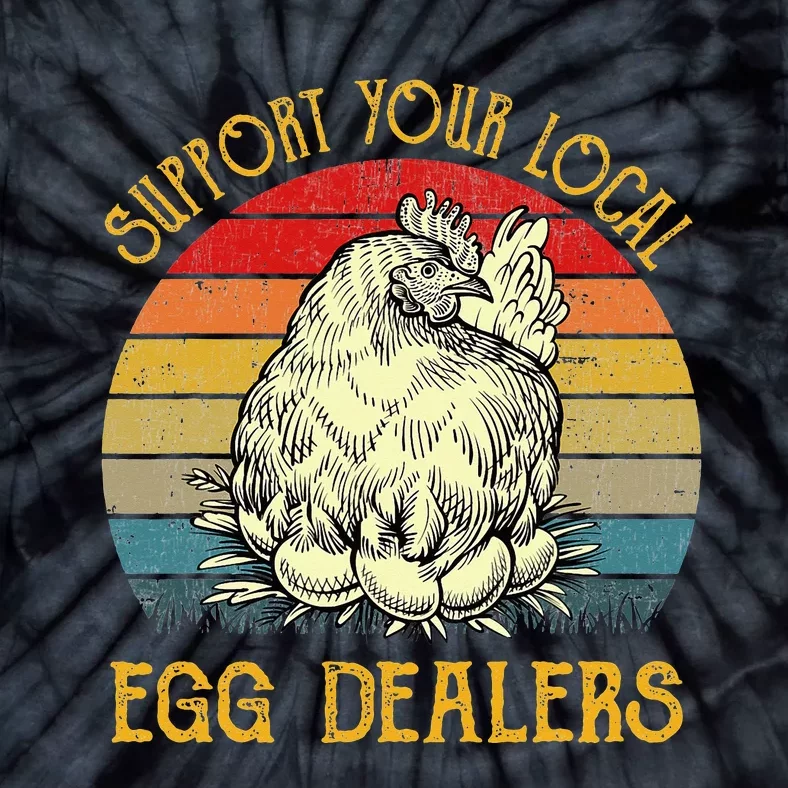 Support Your Local Egg Dealers Farmers Funny Chicken Lover Tie-Dye T-Shirt