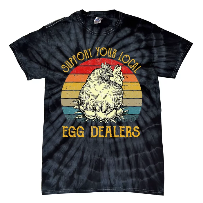 Support Your Local Egg Dealers Farmers Funny Chicken Lover Tie-Dye T-Shirt