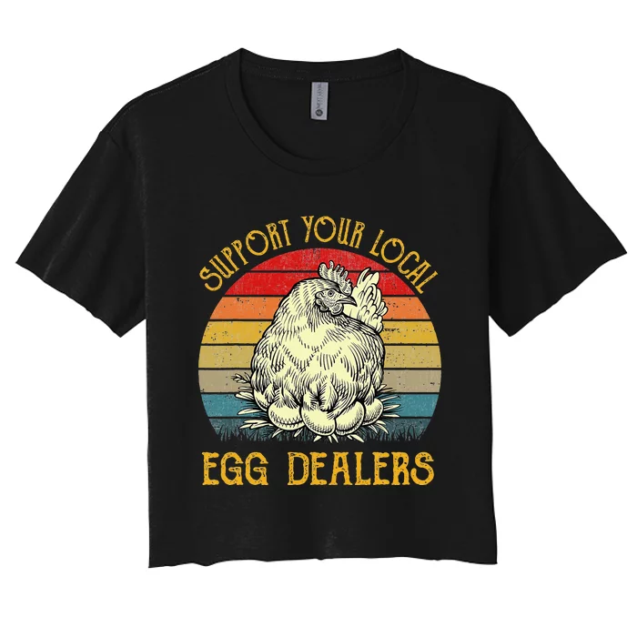 Support Your Local Egg Dealers Farmers Funny Chicken Lover Women's Crop Top Tee