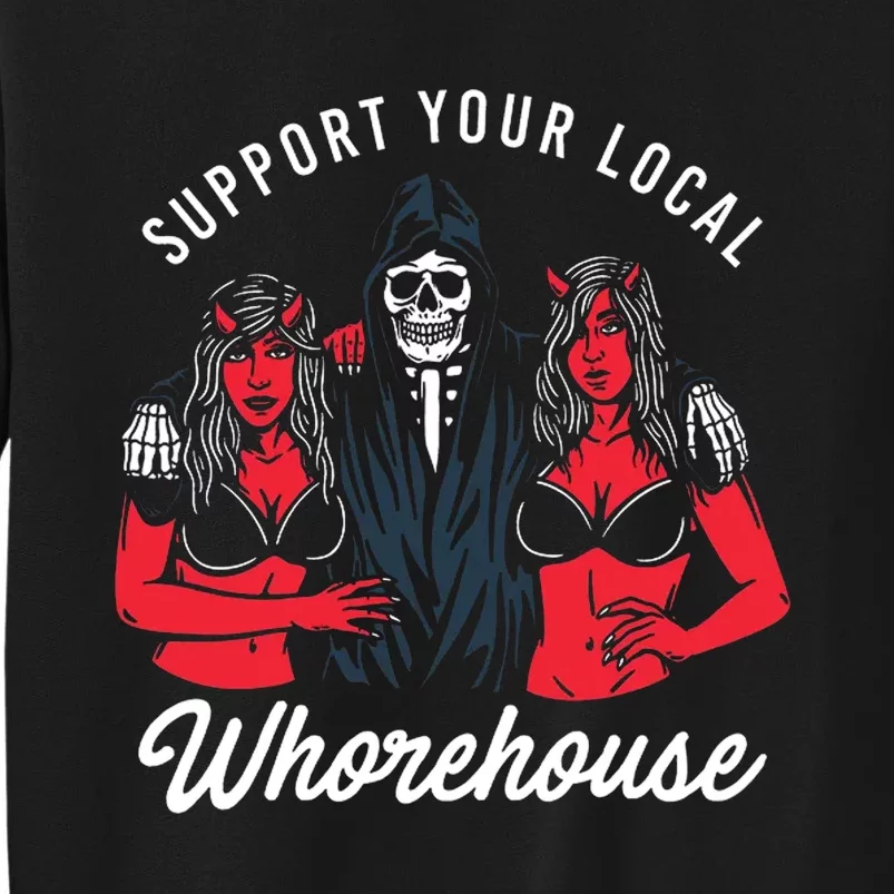 Support Your Local Whorehouse Tall Sweatshirt