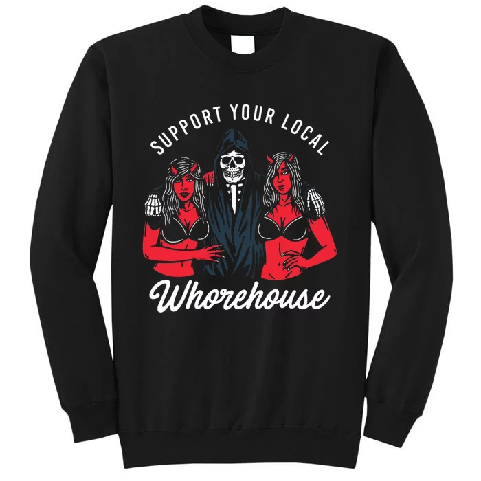 Support Your Local Whorehouse Tall Sweatshirt