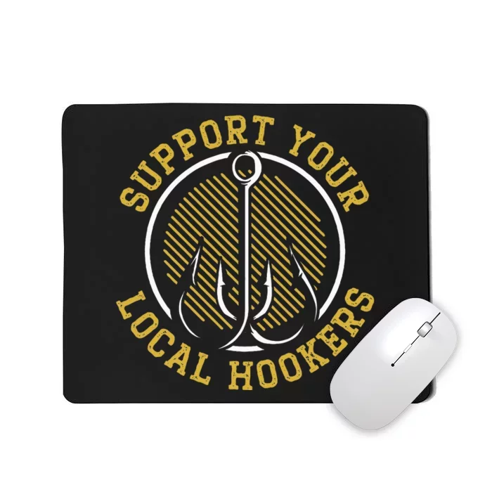 Support Your Local Hookers Fishing Fisherman Master Baiter Mousepad