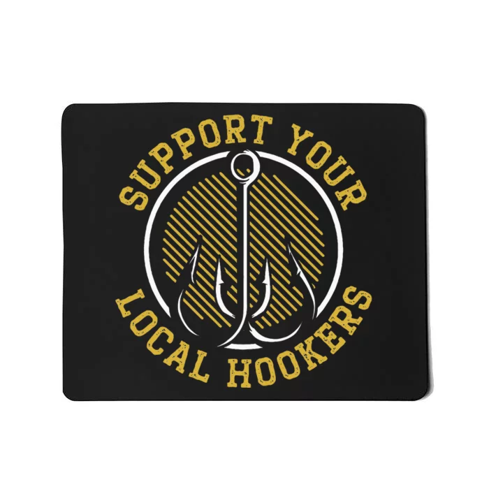 Support Your Local Hookers Fishing Fisherman Master Baiter Mousepad