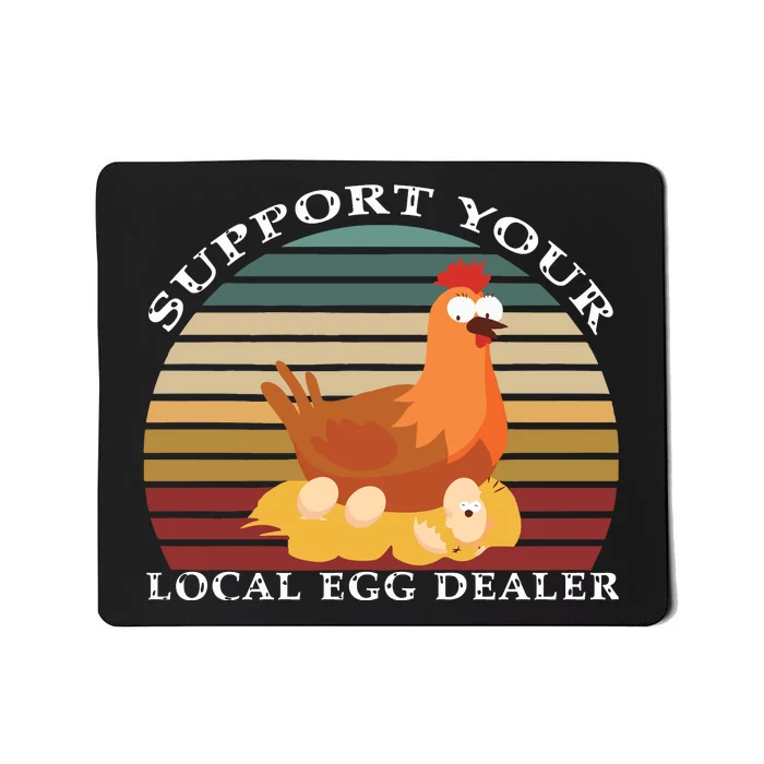 Support Your Local Egg Dealer Farmer Chicken Egg Lover Mousepad